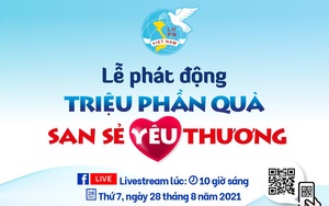Đón xem livestream Lễ phát động “Triệu phần quà san sẻ yêu thương” vào 10h sáng 28/8 trên Báo điện tử PNVN