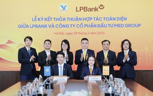 Ngân hàng Lộc Phát (LPBank) và MED GROUP hợp tác toàn diện, tối đa hóa lợi ích cho khách hàng 