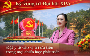 Kỳ vọng từ Đại hội XIV: Đặt y tế vào vị trí ưu tiên trong mọi chiến lược phát triển