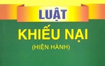 Quy định mới về khiếu nại và giải quyết khiếu nại