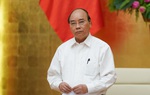 Thủ tướng: Bình tĩnh, ngăn ngừa có hiệu quả, không để lây lan Covid-19 ra cộng đồng