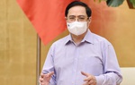Thủ tướng: Chống dịch như chống giặc, quyết liệt hơn, thần tốc hơn