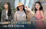 Ngày xưa hết tiền lại xin mẹ, giờ có con mọi thứ tốn gấp đôi mới biết quản lý tài chính