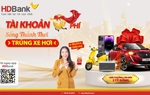 Trải nghiệm tiện ích tài khoản 0 phí, nhận quà tiền tỷ từ HDBank