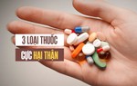 3 loại thuốc cực "phá thận" nhưng nhiều người vẫn thường lạm dụng
