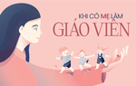"Tui có mẹ là giáo viên, mẹ không hiền nhưng tui yêu mẹ"