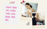 3 cách cần áp dụng trong mỗi giai đoạn cuộc đời để viên mãn về tài chính 