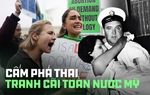 Phán quyết lịch sử về luật cấm phá thai "rung chuyển" nước Mỹ: Chặng đường dài đầy biến động đến cú đảo ngược gây tranh cãi