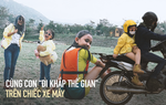 Ông bố ở TP.HCM dạy con sống tự lập khi đưa con đi “phượt” khắp thế gian bằng xe máy