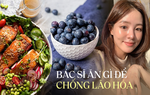 Bác sĩ da liễu gợi ý các thực phẩm chống lão hóa