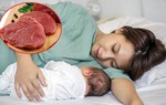 Sản phụ sinh mổ kiêng ăn thịt bò, chuyên gia dinh dưỡng phản đối "quan niệm sai lầm"