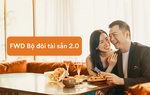 Khách hàng ưa chuộng giải pháp bảo hiểm liên kết đầu tư mới “FWD Bộ đôi tài sản 2.0”