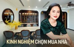 Nữ kiến trúc sư chia sẻ kinh nghiệm chọn mua nhà chung cư hoàn hảo hơn 