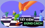 Tiết kiệm đúng cách sẽ giúp cuộc sống trở nên thoải mái hơn