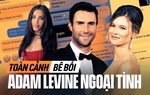 Chấn động toàn cảnh vụ Adam Levine bị 5 cô gái tố ngoại tình khi vợ mang thai
