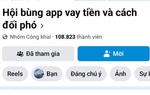 Hệ lụy xã hội từ việc rủ nhau “bùng nợ” vay tiền qua ứng dụng - Bài 1: Quỵt nợ theo nhóm, người thân chịu trận