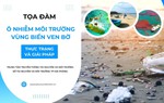 Đón xem Tọa đàm: "Ô nhiễm môi trường vùng biển ven bờ - thực trạng và giải pháp"