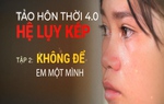 Phim tài liệu: "Tảo hôn thời 4.0: Hệ lụy kép" (tập 2)