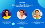 Toạ đàm: Chính sách hỗ trợ hội viên, phụ nữ giảm nghèo bền vững