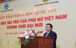 Phát huy vai trò, tiềm năng, thế mạnh, tinh thần làm chủ, khát vọng vươn lên và xây dựng người phụ nữ Việt Nam thời đại mới