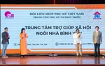 Ra mắt Trung tâm trợ giúp xã hội - Ngôi nhà Bình yên hỗ trợ phụ nữ và trẻ em bị bạo lực