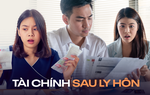 Thực tế phũ phàng khi chỉ muốn ly hôn nhanh, không giải quyết vấn đề tài chính