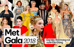 Met Gala 2018 vẫn là đại tiệc thời trang không ai quên được