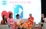 Tọa đàm Ngày của Mẹ: Diễn đàn để yêu thương