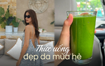 Hà Tăng bồi bổ cơ thể bằng thức uống xanh lá hỗ trợ sản sinh collagen