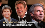 Hollywood đang sống nhờ những nam thần già cỗi?