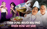 Nữ nghệ nhân nấu tiệc cho 21 vị nguyên thủ và món phở ngon lành được BLACKPINK thích mê