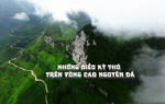 Những điều kỳ thú trên vùng cao nguyên đá