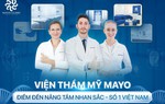 Viện thẩm mỹ Mayo - Điểm đến nâng tầm nhan sắc tại Việt Nam