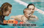 Bỏ xa bạn đồng trang lứa vài năm nhờ mẹ sớm cho con đi học bơi