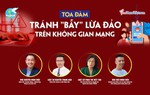 Tọa đàm: Tránh "bẫy" lừa đảo trên không gian mạng