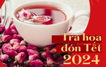 Sắm Tết an toàn: Nhận biết trà hoa “ngậm” hóa chất 