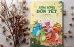 "Xóm Rồng đón Tết": Cuốn sách thú vị của các cô giáo dạy Văn