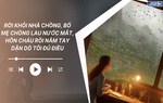 Audio: Bố mẹ chồng lau nước mắt, hôn cháu rồi nắm tay dặn dò đủ điều khi tôi rời khỏi nhà chồng