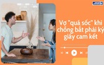 Audio: Vợ quá sốc khi chồng bắt phải ký giấy cam kết