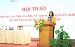 Hội LHPN Việt Nam cần xác định rõ tâm thế và sứ mệnh trong kỷ nguyên vươn mình của dân tộc