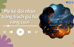 Audio: Mẹ kế đòi nhận "trọng trách giữ hộ" vàng cưới
