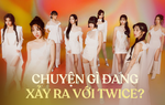 Chuyện gì đang xảy ra với TWICE? 
