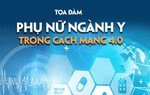 Đón xem: Tọa đàm "Phụ nữ ngành Y trong cách mạng 4.0"