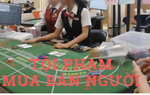 Cảnh giác nạn mua bán người qua mạng: Bài 2 - "Bẫy" việc làm ở nước ngoài thu nhập cao