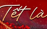 "Tết là khi ..." - Cuộc gặp gỡ với những khách mời đặc biệt