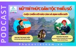 Podcast: Nữ trí thức dân tộc thiểu số - Cuộc chiến với rào cản và định kiến giới