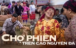 Những buổi sớm chợ phiên trên cao nguyên đá đẹp dân dã và đầy thú vị