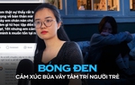 "Nếu tôi chết, mọi người có buồn không?" - câu hỏi phản ánh tâm lý bất ổn ở người trẻ và góc nhìn chuyên gia
