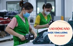 Tin vui: Nhiều người lao động sẽ được tăng lương 2 lần từ ngày 1/7/2024