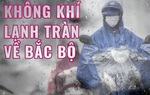 Miền Bắc sắp đón không khí lạnh